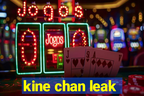 kine chan leak